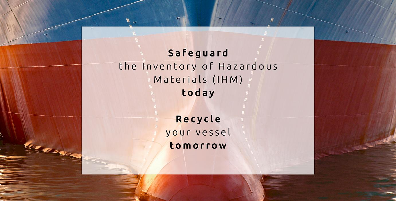 Safeguard IHM today and recycle your vessel tomorrow
